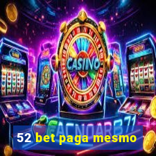 52 bet paga mesmo